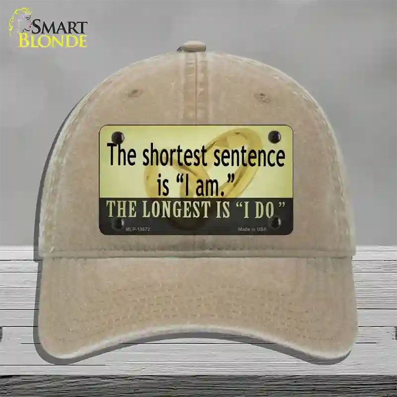 Longest Sentence I Do Novelty License Plate Hat Tag Unconstructed Cotton / Khaki