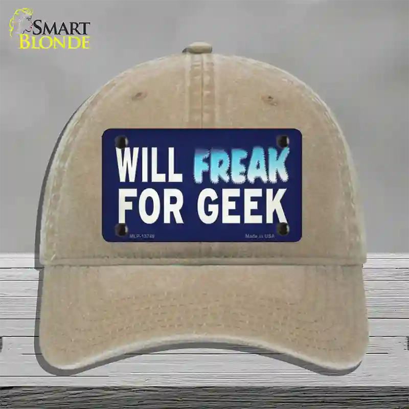 Will Freak For Geek Novelty License Plate Hat Tag Unconstructed Cotton / Khaki