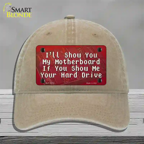 Show You My Motherboard Novelty License Plate Hat Tag Unconstructed Cotton / Khaki