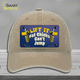 Lift It Fat Chicks Cant Jump Novelty License Plate Hat Tag Unconstructed Cotton / Khaki