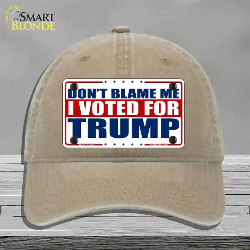 Dont Blame Me I Voted Trump Novelty License Plate Hat Unconstructed Cotton / Khaki