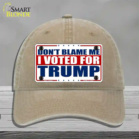 Dont Blame Me I Voted Trump Novelty License Plate Hat Unconstructed Cotton / Khaki