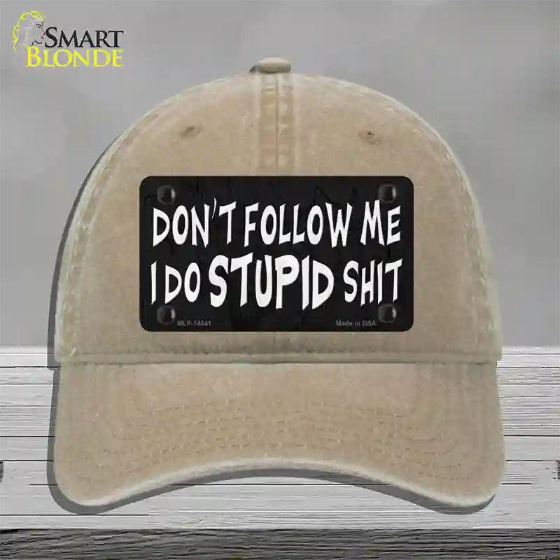 Dont Follow Me Stupid Novelty License Plate Hat Unconstructed Cotton / Khaki