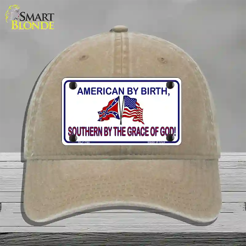 American By Birth Southern By Grace Novelty License Plate Hat Unconstructed Cotton / Khaki