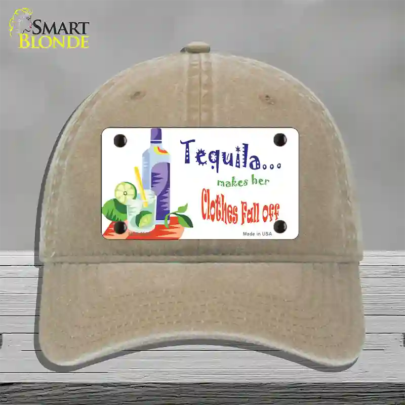 Tequila Makes Her Clothes Fall Off Novelty License Plate Hat Unconstructed Cotton / Khaki