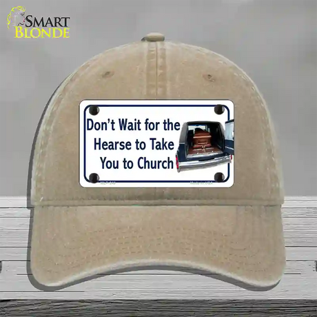 Dont Wait For The Hearse Novelty License Plate Hat Unconstructed Cotton / Khaki