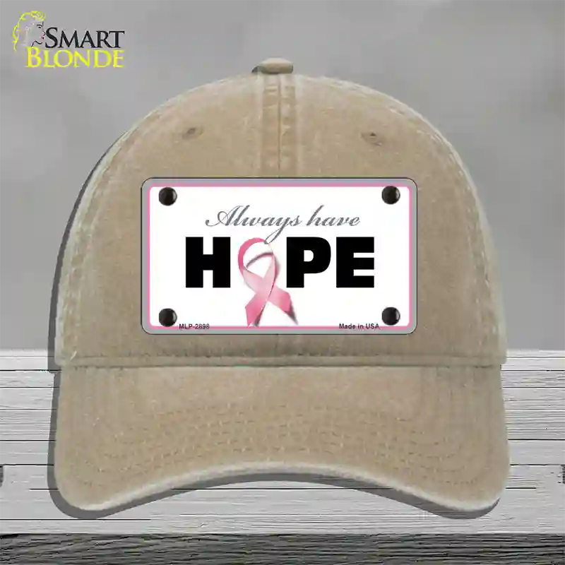 Always Have Hope Novelty License Plate Hat Sign Unconstructed Cotton / Khaki