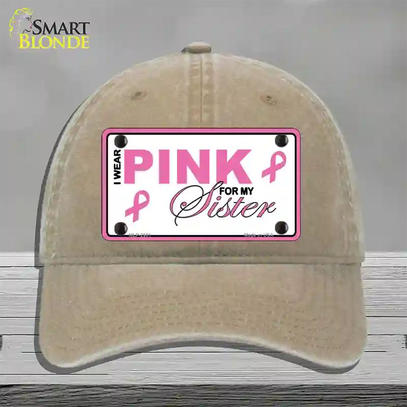 Pink For My Sister Novelty License Plate Hat Sign Unconstructed Cotton / Khaki