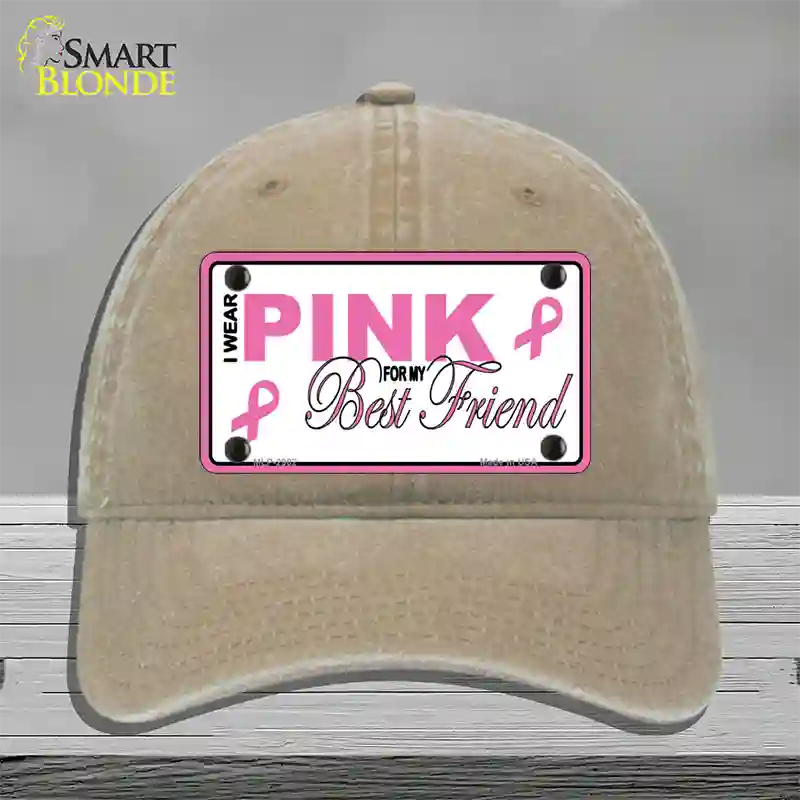 Pink For My Best Friend Novelty License Plate Hat Sign Unconstructed Cotton / Khaki