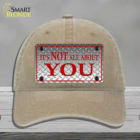 Its Not All About You Novelty License Plate Hat Unconstructed Cotton / Khaki