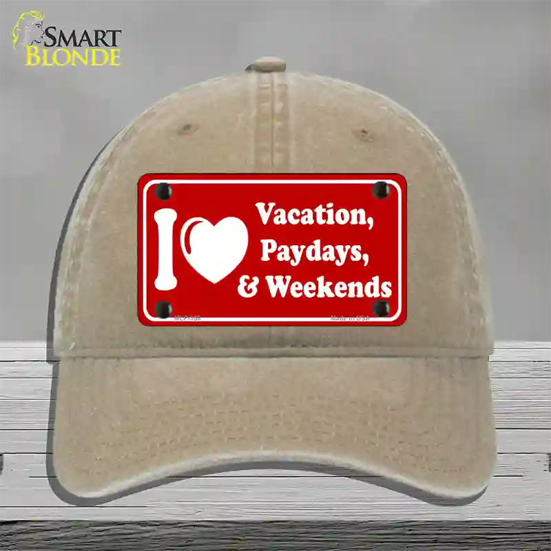 I Love Vacation Paydays Weekends Novelty License Plate Hat Unconstructed Cotton / Khaki