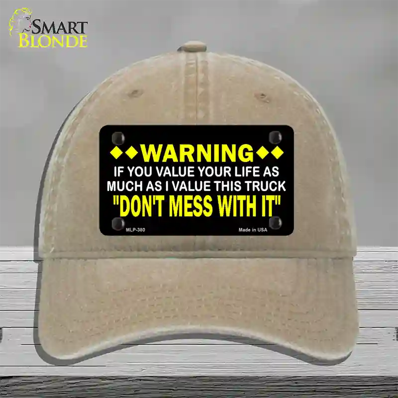 Dont Mess With This Truck Novelty License Plate Hat Unconstructed Cotton / Khaki