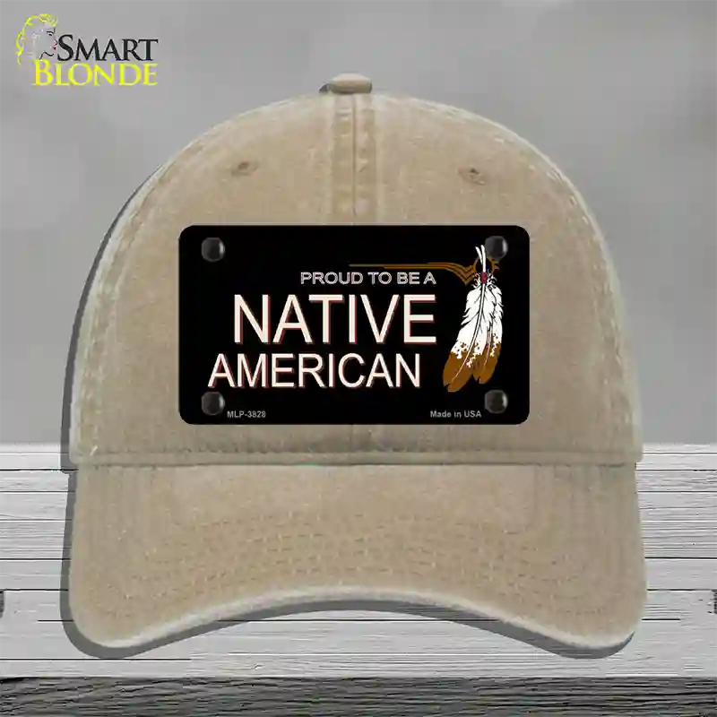 Proud To Be A Native American Novelty License Plate Hat Unconstructed Cotton / Khaki