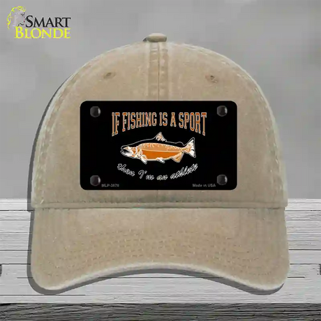 If Fishing Is A Sport Novelty License Plate Hat Unconstructed Cotton / Khaki