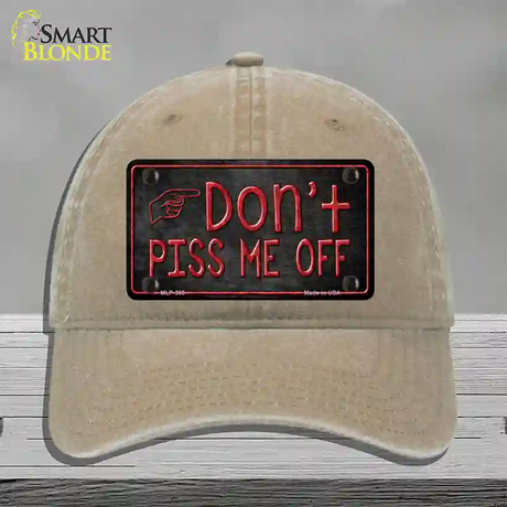 Dont Piss Me Off Novelty License Plate Hat Unconstructed Cotton / Khaki