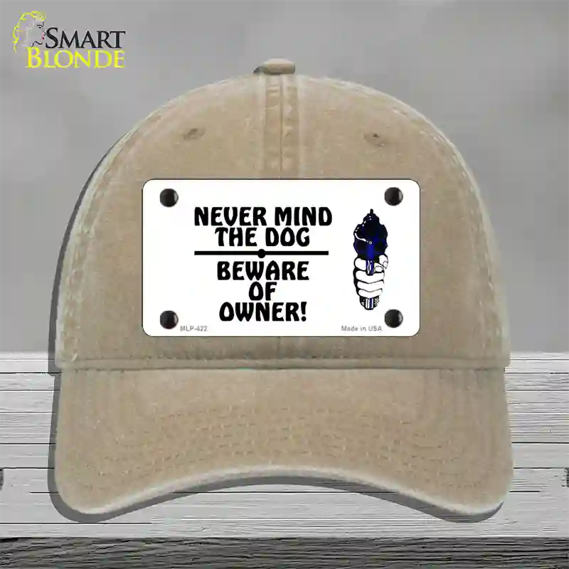 Never Mind Dog Beware Owner Novelty License Plate Hat Unconstructed Cotton / Khaki