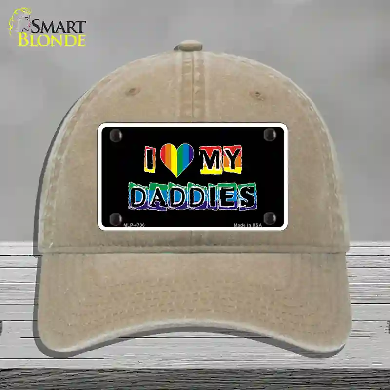 I Love My Daddies Novelty License Plate Hat Unconstructed Cotton / Khaki