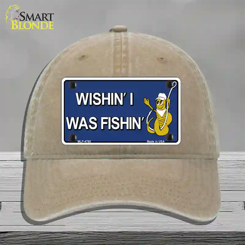 Wishin I Was Fishin Blue Novelty License Plate Hat Unconstructed Cotton / Khaki