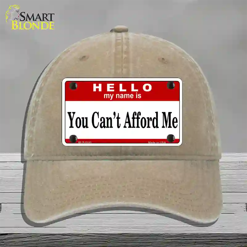 You Cant Afford Me Novelty License Plate Hat Unconstructed Cotton / Khaki