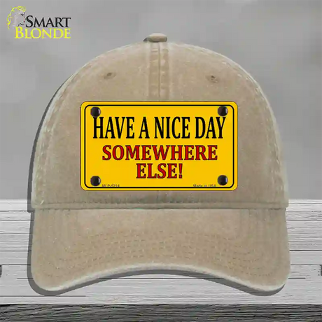 Have a Nice Day Novelty License Plate Hat Unconstructed Cotton / Khaki