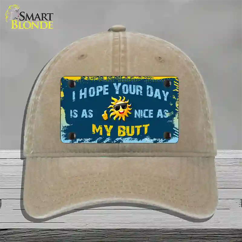 Hope Your Day Is Nice Novelty License Plate Hat Unconstructed Cotton / Khaki