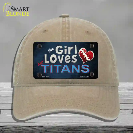 This Girl Loves Her Titans Novelty License Plate Hat Unconstructed Cotton / Khaki