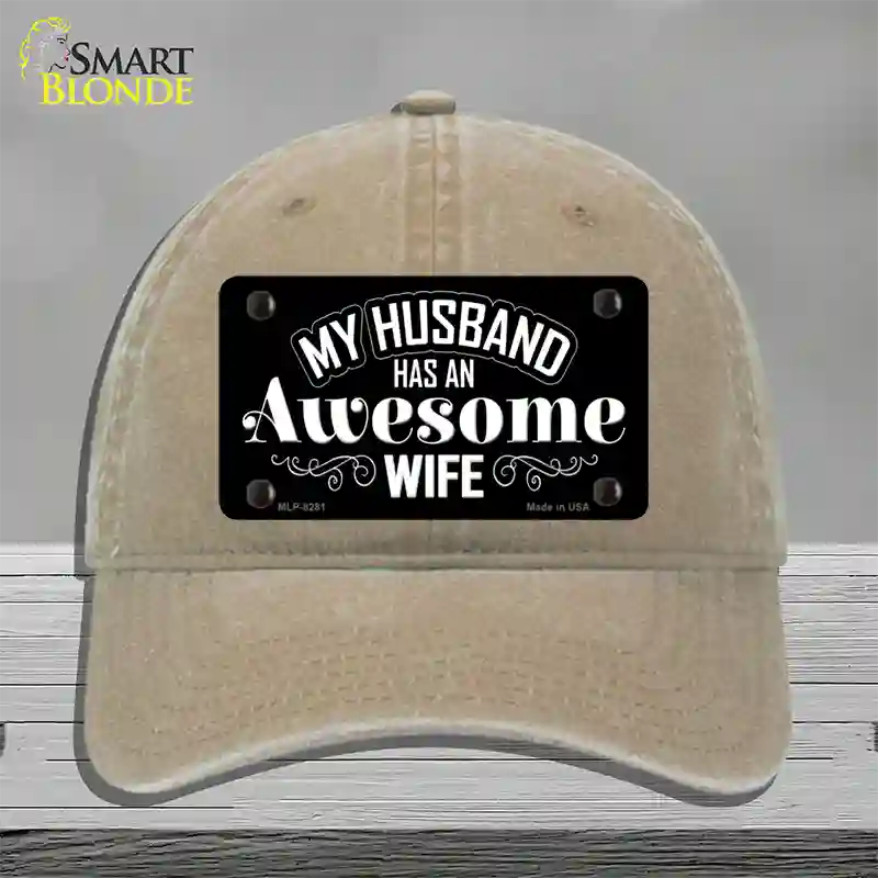 Husband Has Awesome Wife Novelty License Plate Hat Unconstructed Cotton / Khaki