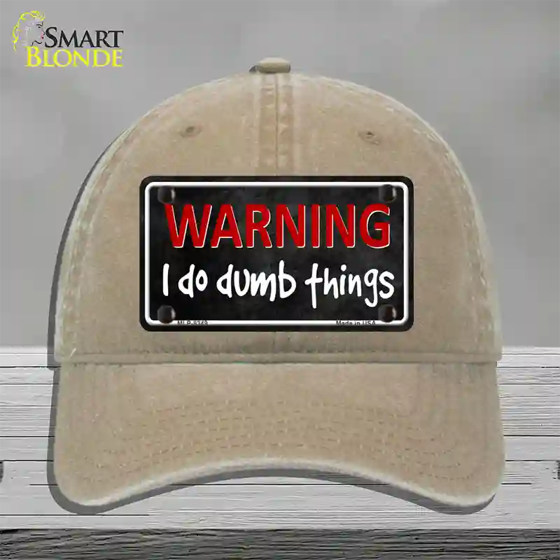 I Do Dumb Things Novelty License Plate Hat Unconstructed Cotton / Khaki