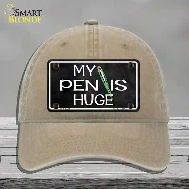 My Pen Is Huge Novelty License Plate Hat Unconstructed Cotton / Khaki