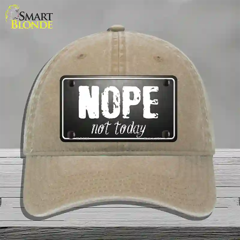 Nope Not Today Novelty License Plate Hat Unconstructed Cotton / Khaki