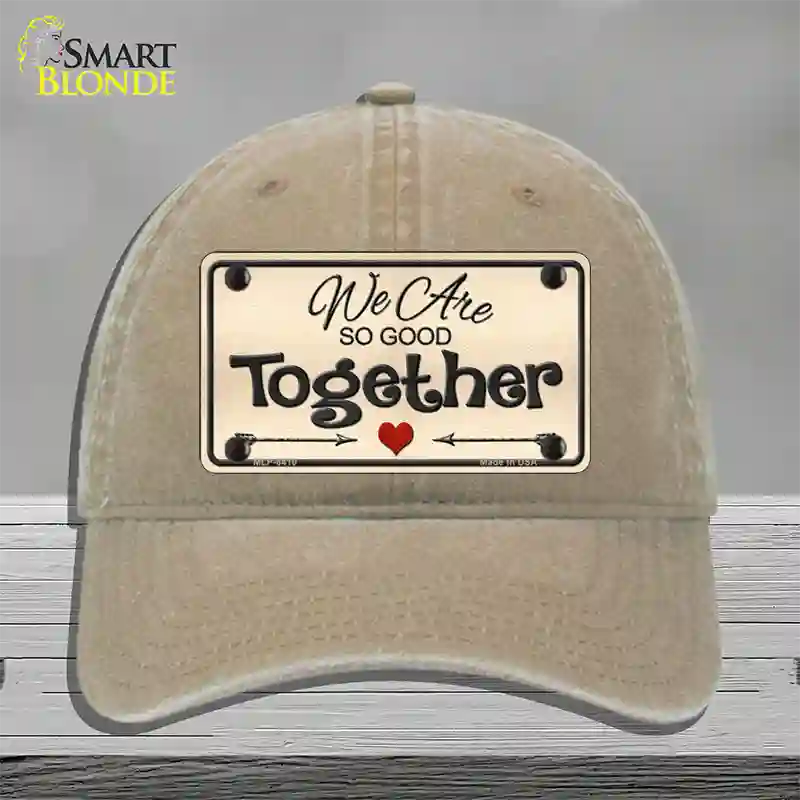 We Are So Good Together Novelty License Plate Hat Unconstructed Cotton / Khaki