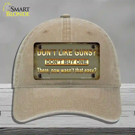 Dont Like Guns Novelty License Plate Hat Unconstructed Cotton / Khaki