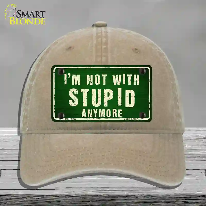 Im Not With Stupid Anymore Novelty License Plate Hat Unconstructed Cotton / Khaki