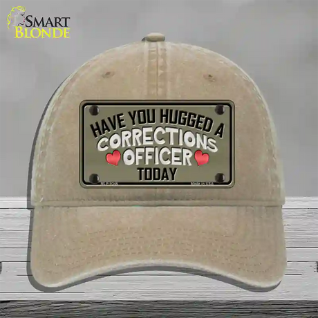 Have You Hugged Corrections Officer Novelty License Plate Hat Unconstructed Cotton / Khaki