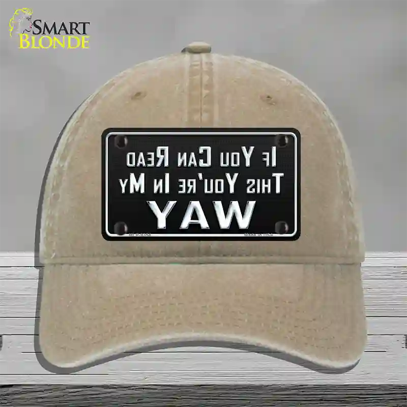 You Are In My Way Novelty License Plate Hat Unconstructed Cotton / Khaki