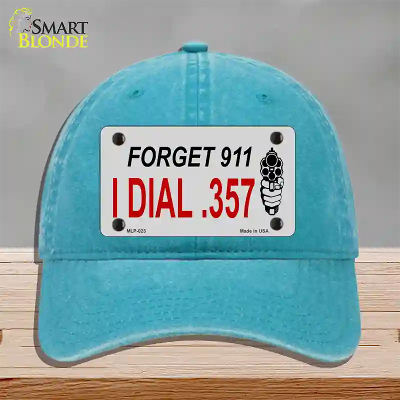 Forget 911 I Dial .357 Novelty License Plate Hat Unconstructed Cotton / Lake Blue