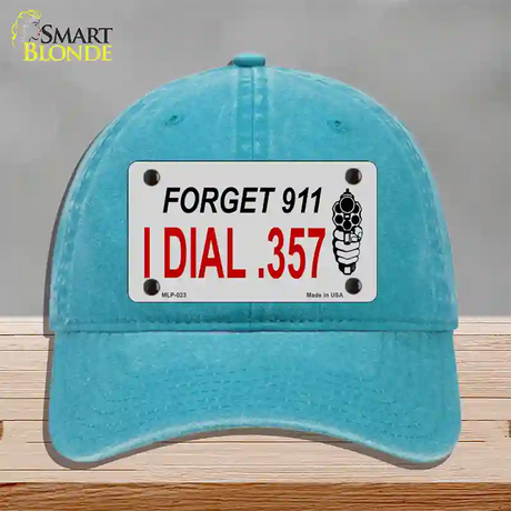 Forget 911 I Dial .357 Novelty License Plate Hat Unconstructed Cotton / Lake Blue