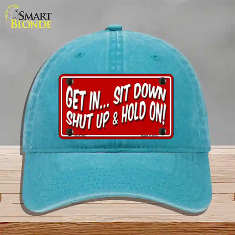 Sit Down Shut Up And Hold On Novelty License Plate Hat Unconstructed Cotton / Lake Blue