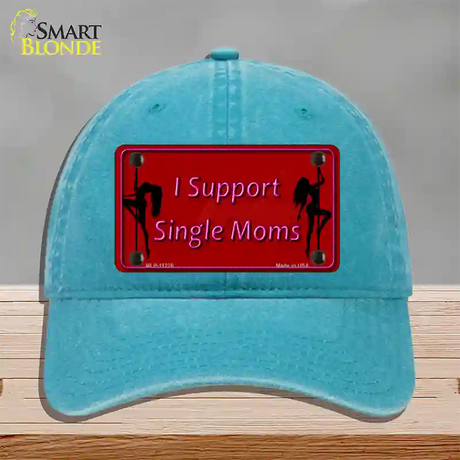 I Support Single Moms Novelty License Plate Hat Unconstructed Cotton / Lake Blue