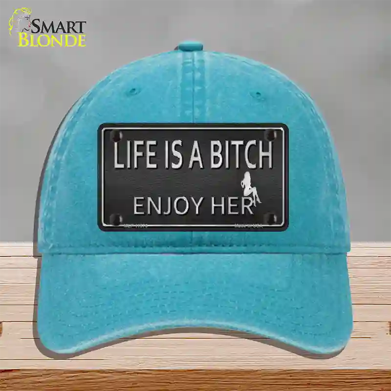 Life Is A Bitch Enjoy Her Novelty License Plate Hat Unconstructed Cotton / Lake Blue