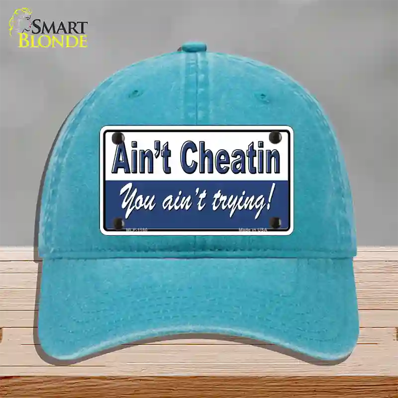 Aint Cheatin You Aint Trying Novelty License Plate Hat Unconstructed Cotton / Lake Blue