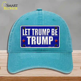 Let Trump Be Trump Novelty License Plate Hat Unconstructed Cotton / Lake Blue