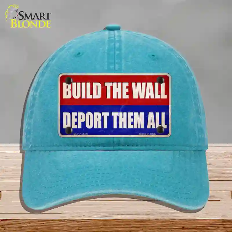 Build the Wall Deport Them All Novelty License Plate Hat Unconstructed Cotton / Lake Blue