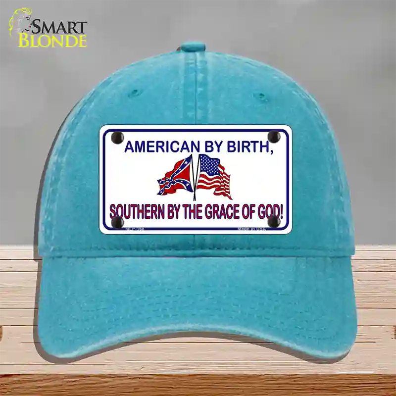 American By Birth Southern By Grace Novelty License Plate Hat Unconstructed Cotton / Lake Blue