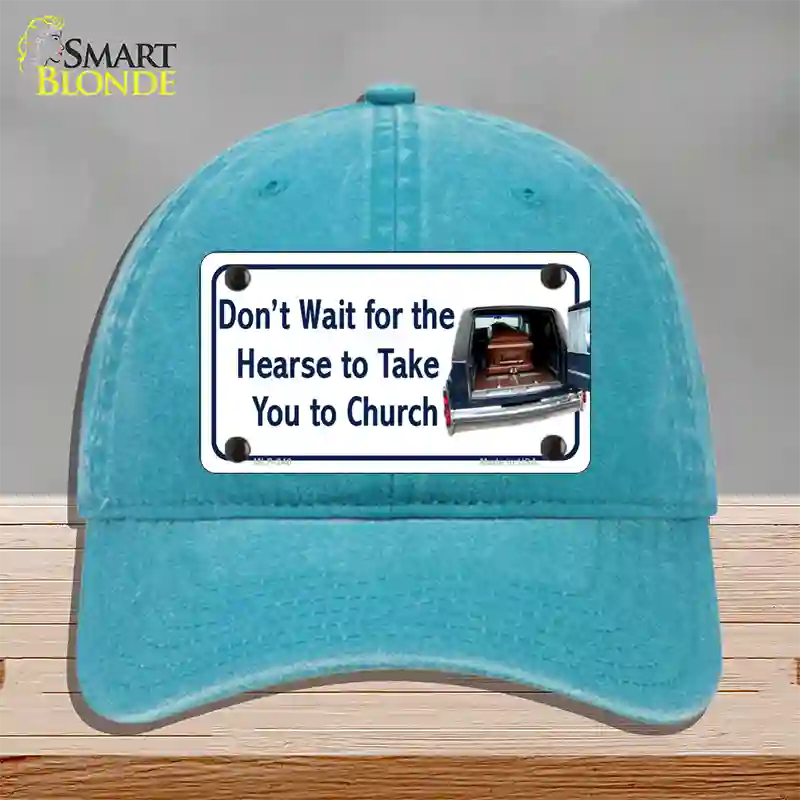 Dont Wait For The Hearse Novelty License Plate Hat Unconstructed Cotton / Lake Blue