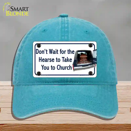 Dont Wait For The Hearse Novelty License Plate Hat Unconstructed Cotton / Lake Blue