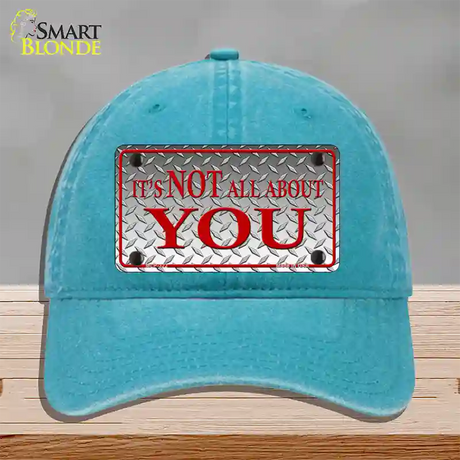 Its Not All About You Novelty License Plate Hat Unconstructed Cotton / Lake Blue