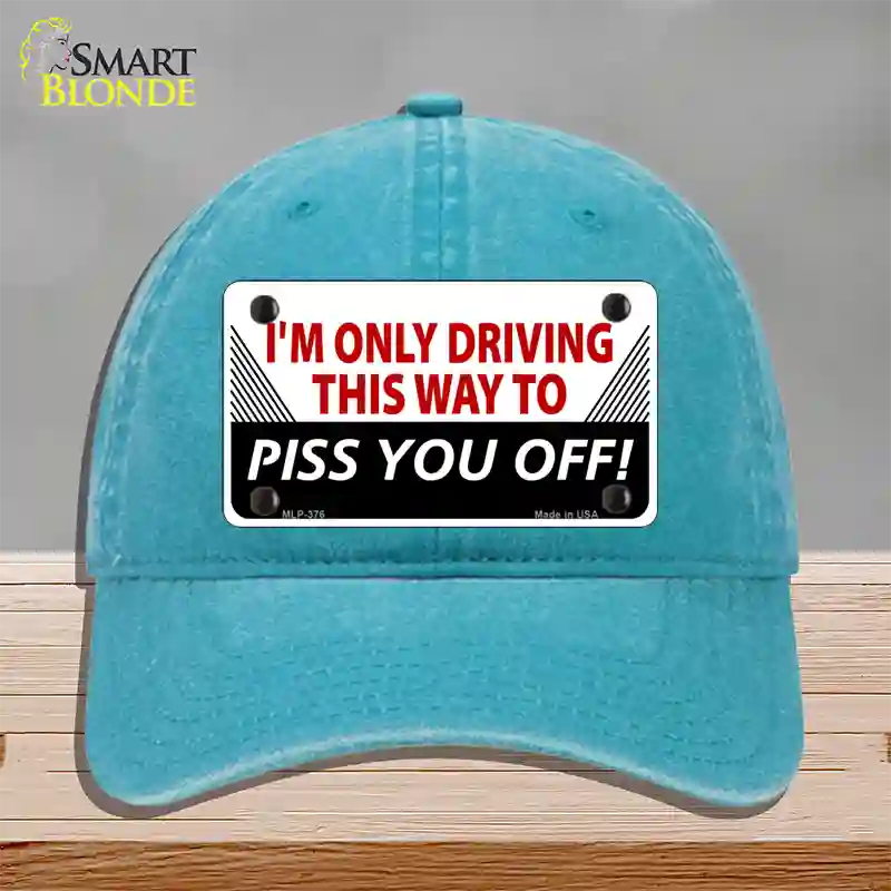 Driving This Way To Piss You Off Novelty License Plate Hat Unconstructed Cotton / Lake Blue