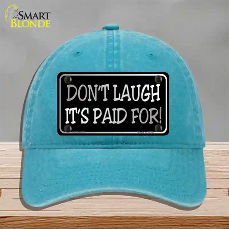 Dont Laugh Its Paid For Novelty License Plate Hat Unconstructed Cotton / Lake Blue