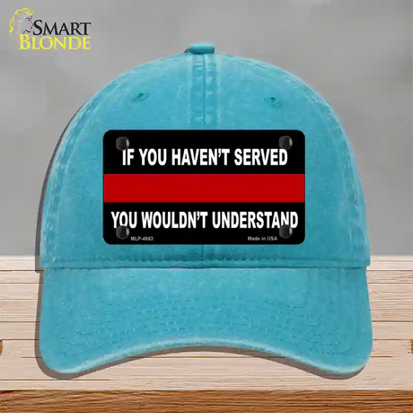 If you Havent Served Fire Novelty License Plate Hat Unconstructed Cotton / Lake Blue